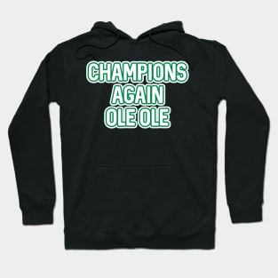 CHAMPIONS AGAIN OLE OLE, Glasgow Celtic Football Club White And Green Layered Text Hoodie